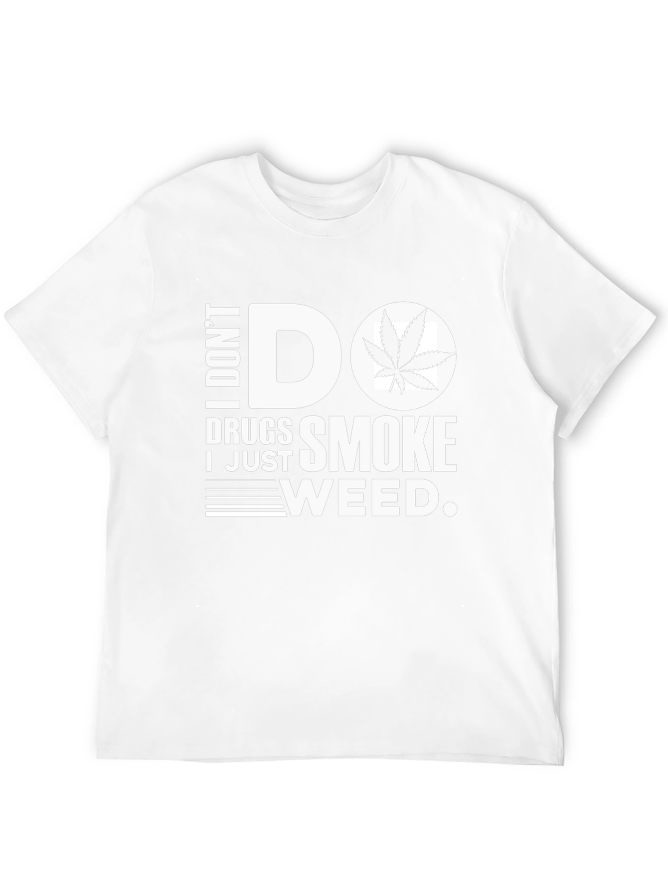 I Dont Do Drugs I Just Smoke Weed T-Shirt