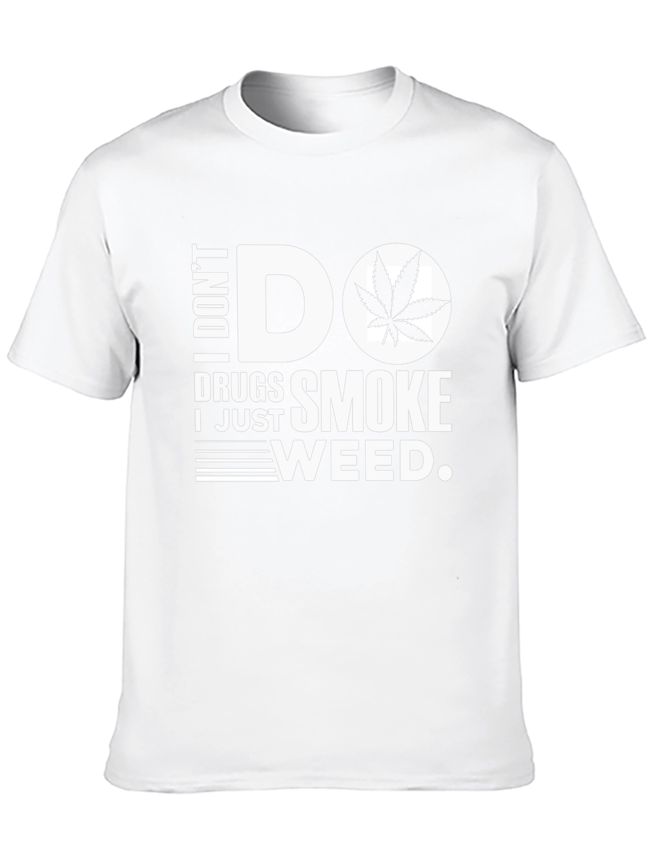 I Dont Do Drugs I Just Smoke Weed T-Shirt