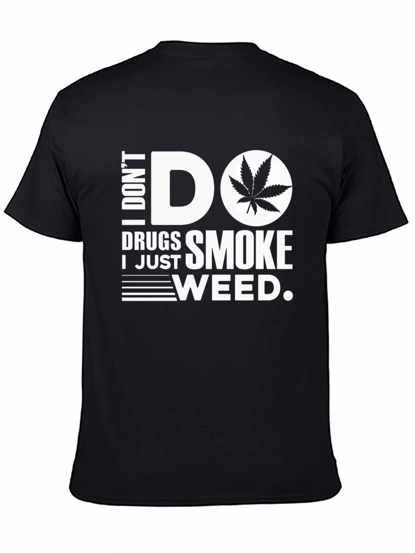 I Dont Do Drugs I Just Smoke Weed T-Shirt