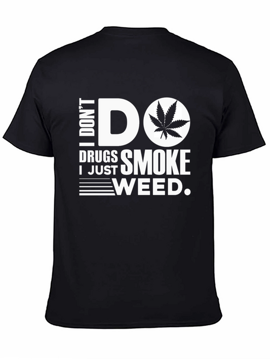 I Dont Do Drugs I Just Smoke Weed T-Shirt