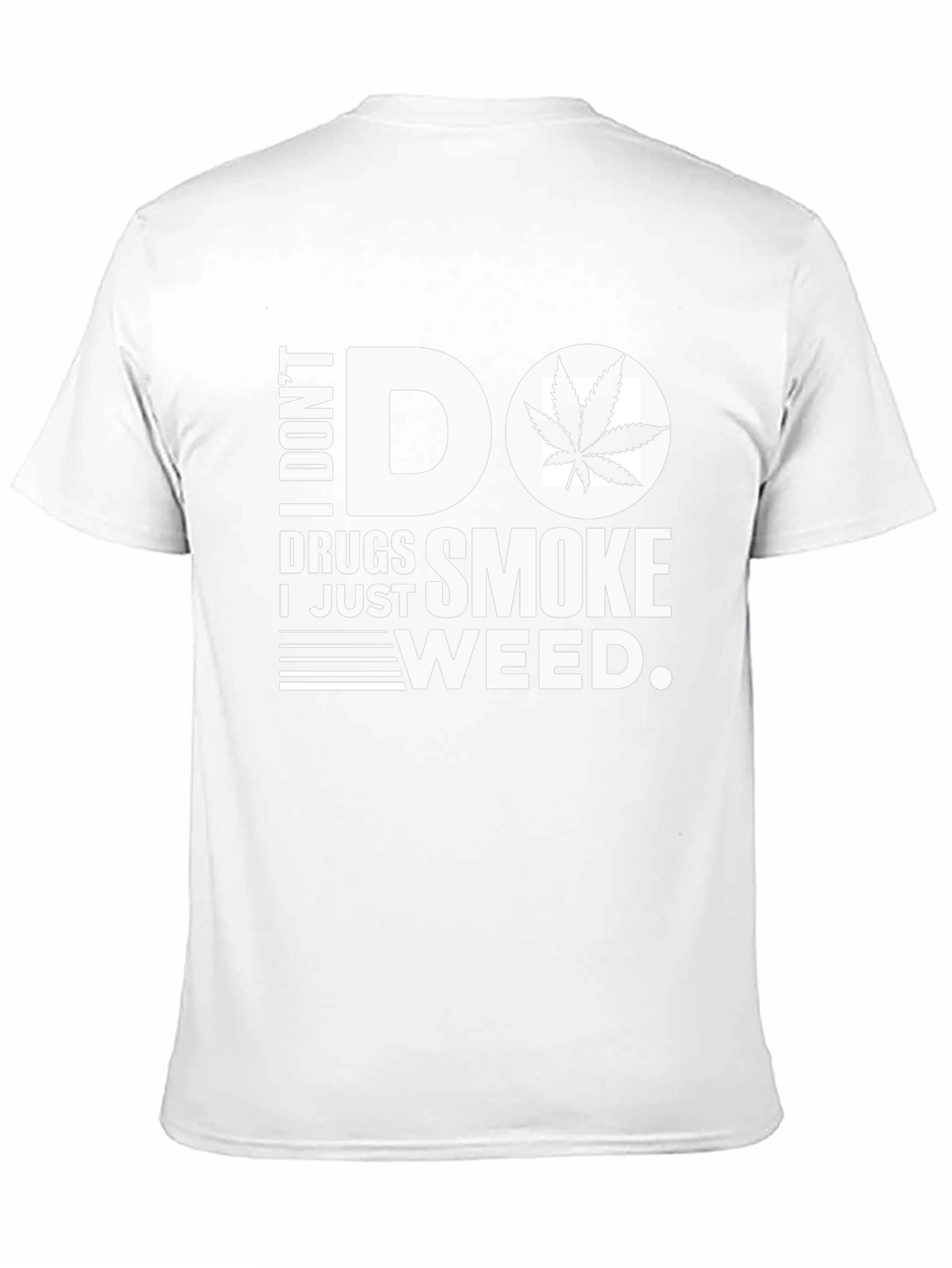 I Dont Do Drugs I Just Smoke Weed T-Shirt