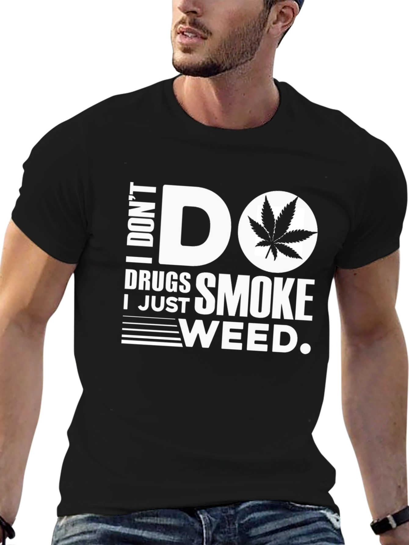 I Dont Do Drugs I Just Smoke Weed T-Shirt