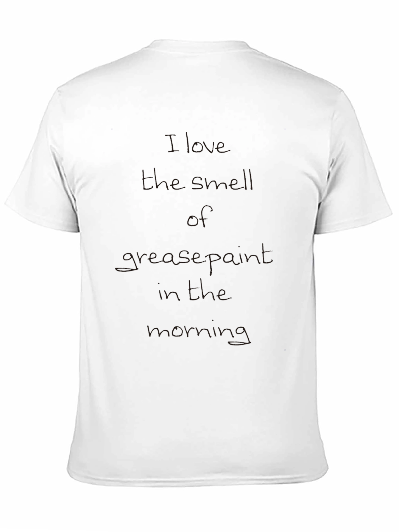 I Love the Smell of Grease Paint T-Shirt
