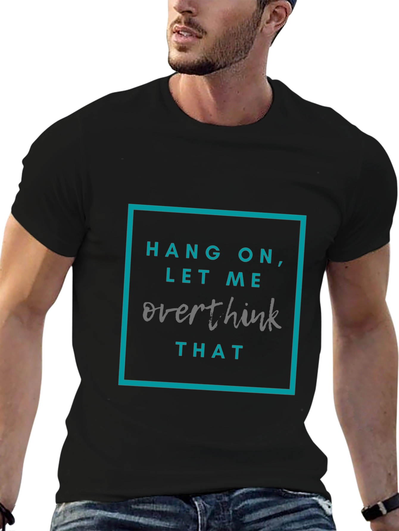 Hang On Let Me Overthink That T-Shirt