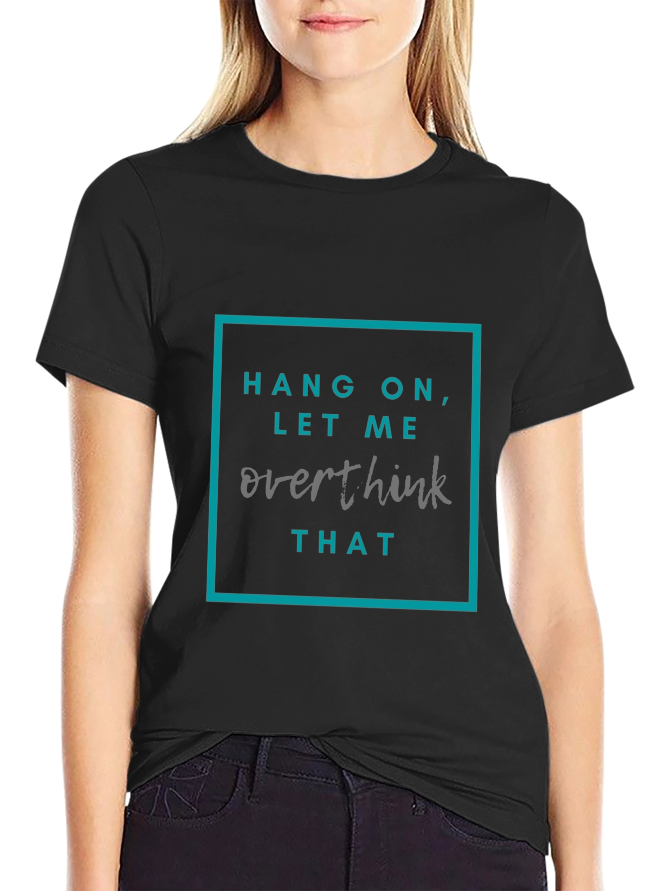 Hang On Let Me Overthink That T-Shirt
