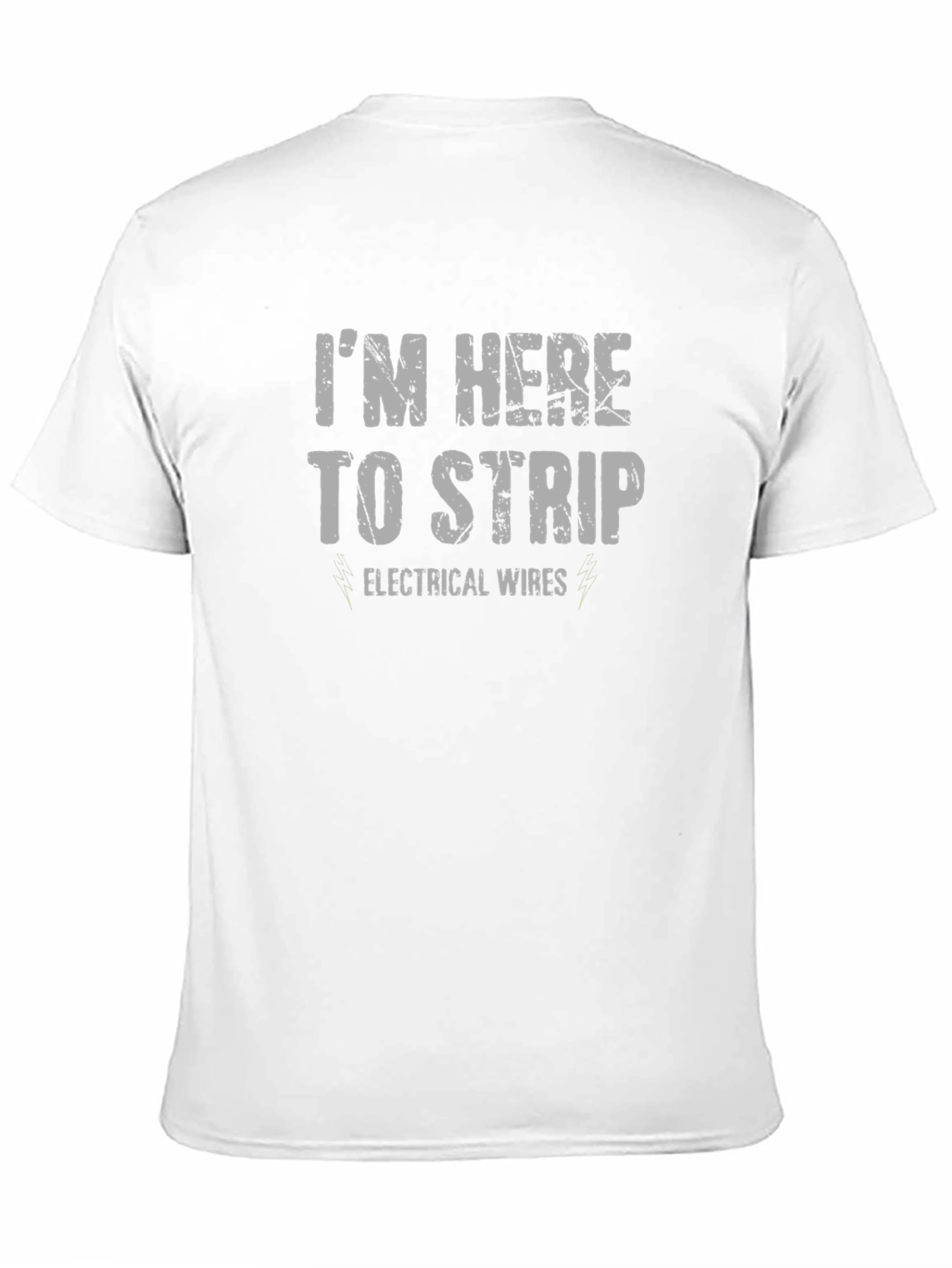 Im Here to Strip Electrical Wires Funny T-Shirt