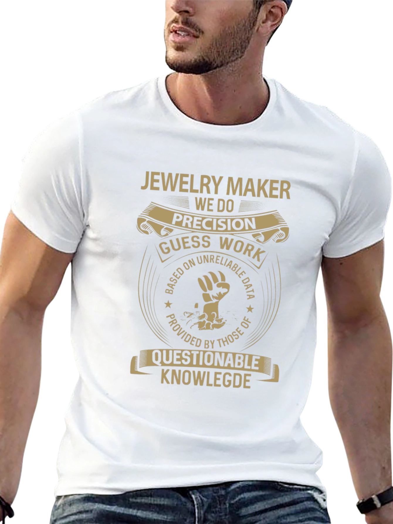 Jewelry Maker T-Shirt - Precision Guess Work Design