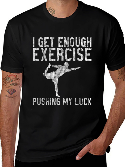 Funny Yoga T-Shirt - I Get Enough Exercise