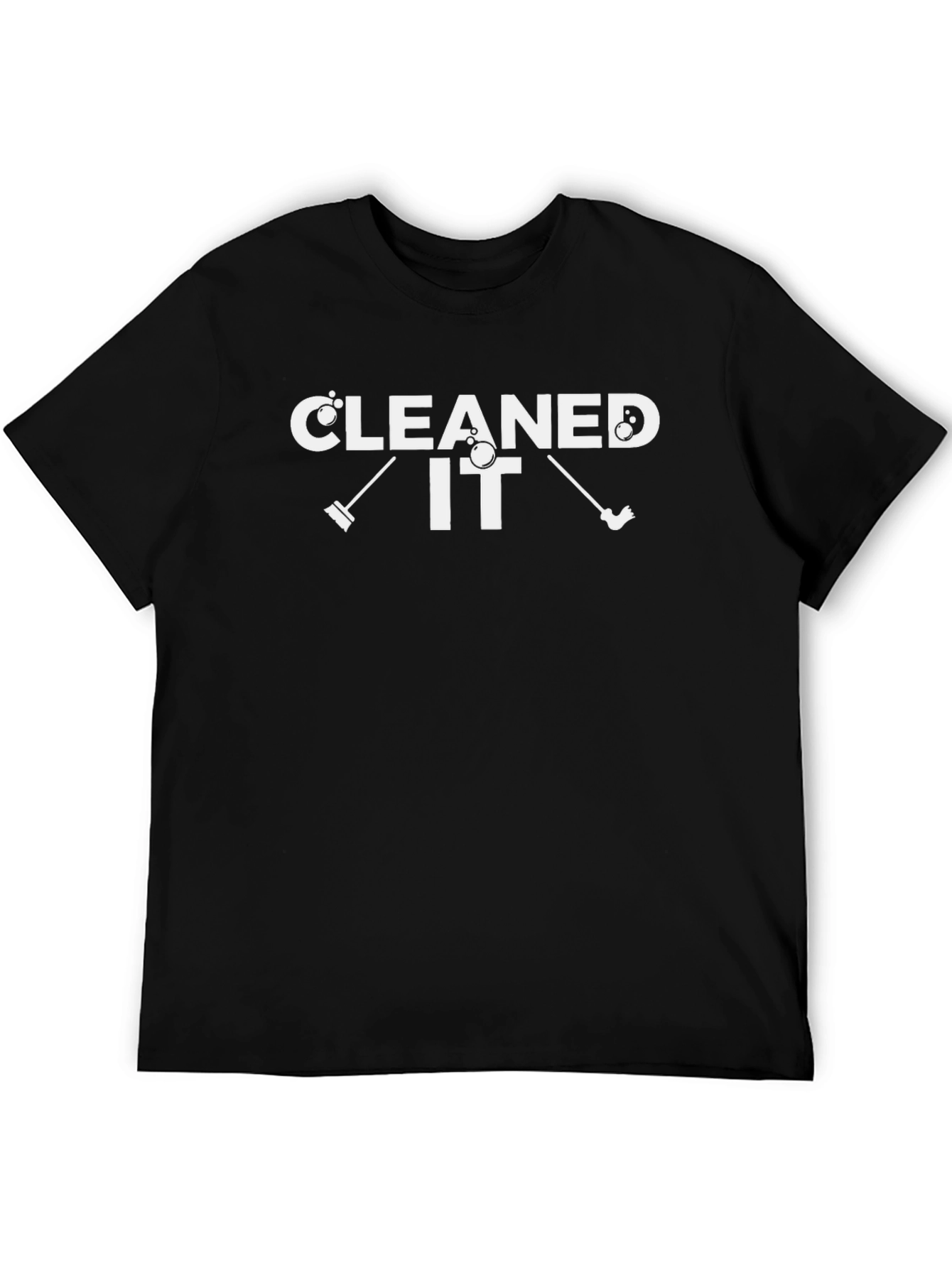 Cleaned It T-Shirt - Funny Cleaning Humor Tee
