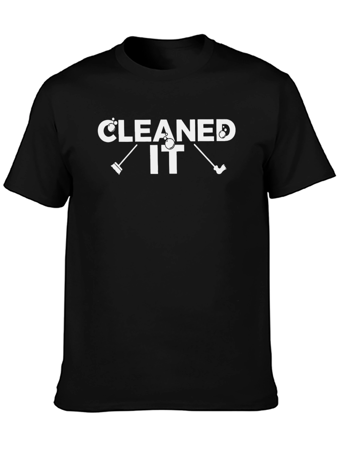Cleaned It T-Shirt - Funny Cleaning Humor Tee