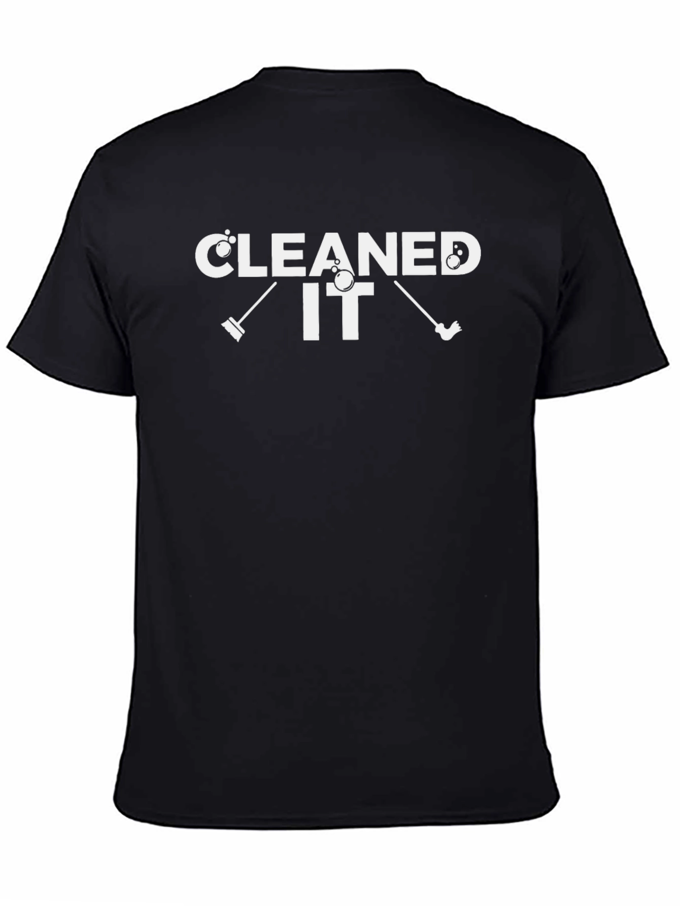 Cleaned It T-Shirt - Funny Cleaning Humor Tee
