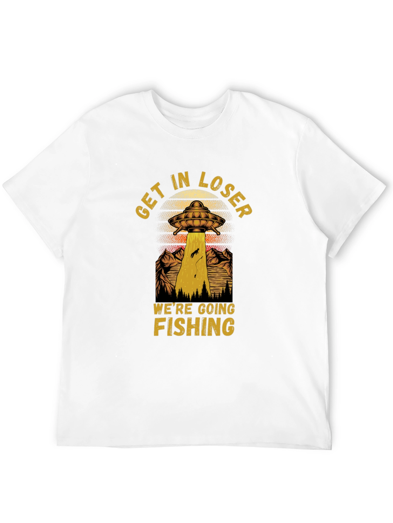 Get In Loser Were Going Fishing T-Shirt