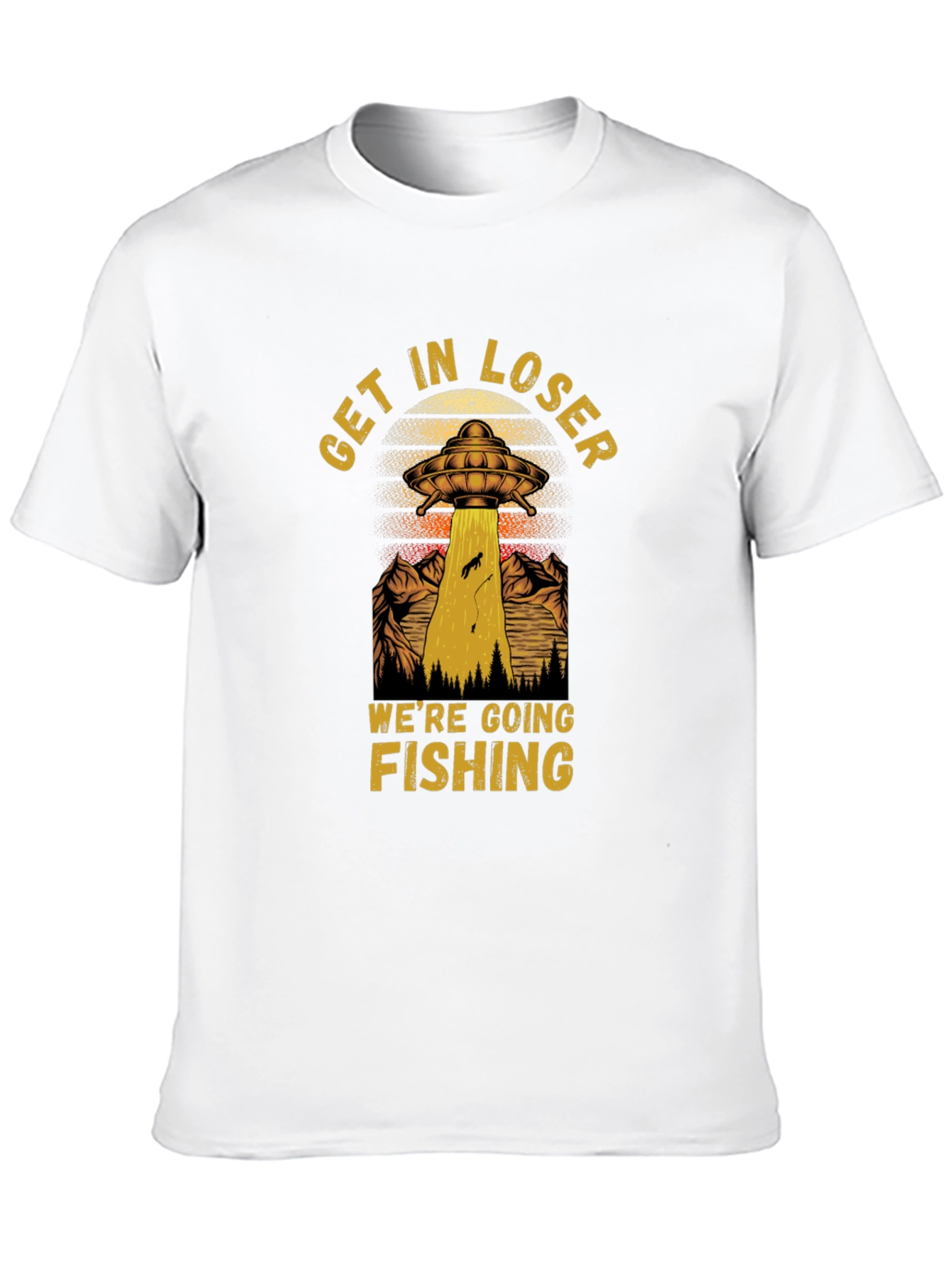Get In Loser Were Going Fishing T-Shirt