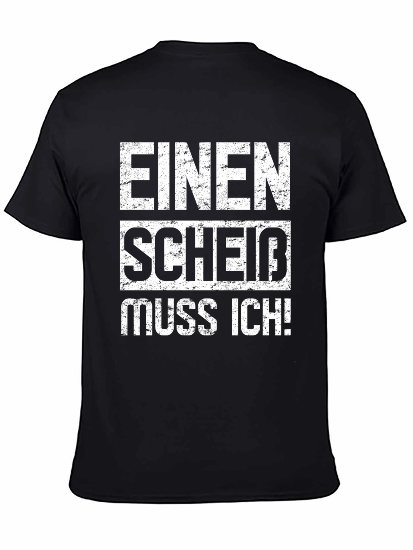 Einen ScheiB Muss Ich! T-Shirt - Distressed Print