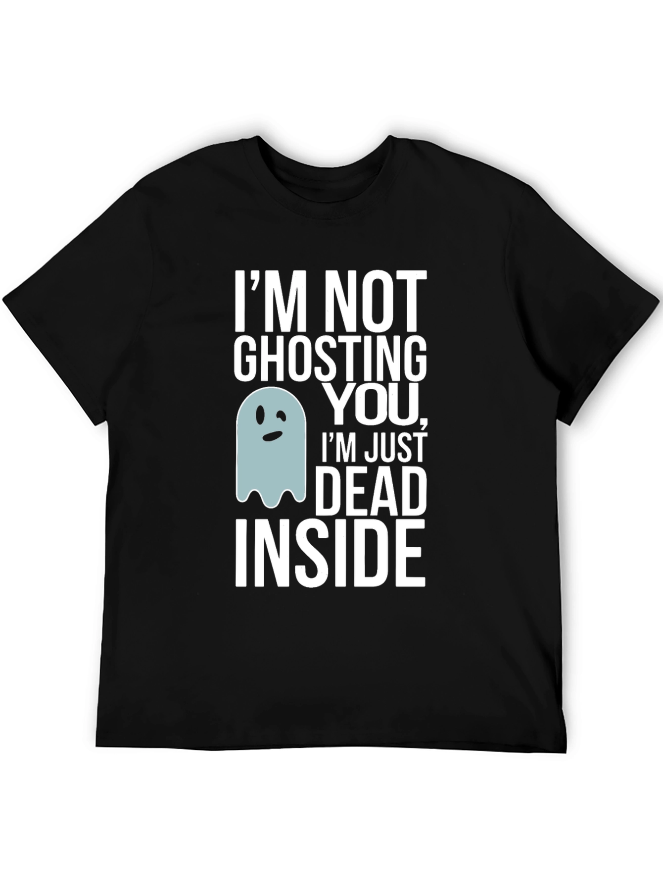 Funny Ghosting You Dead Inside Graphic Tee