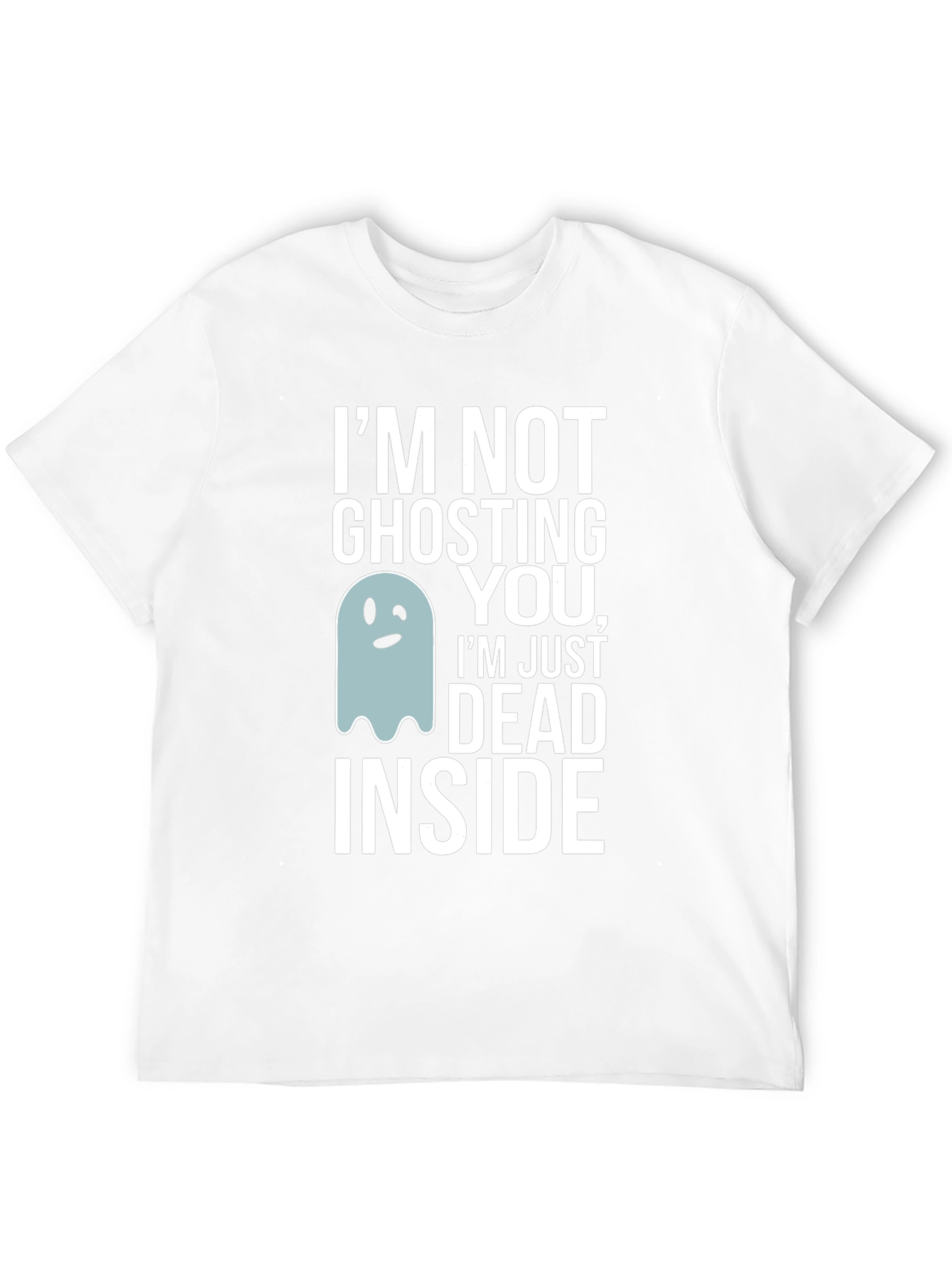 Funny Ghosting You Dead Inside Graphic Tee
