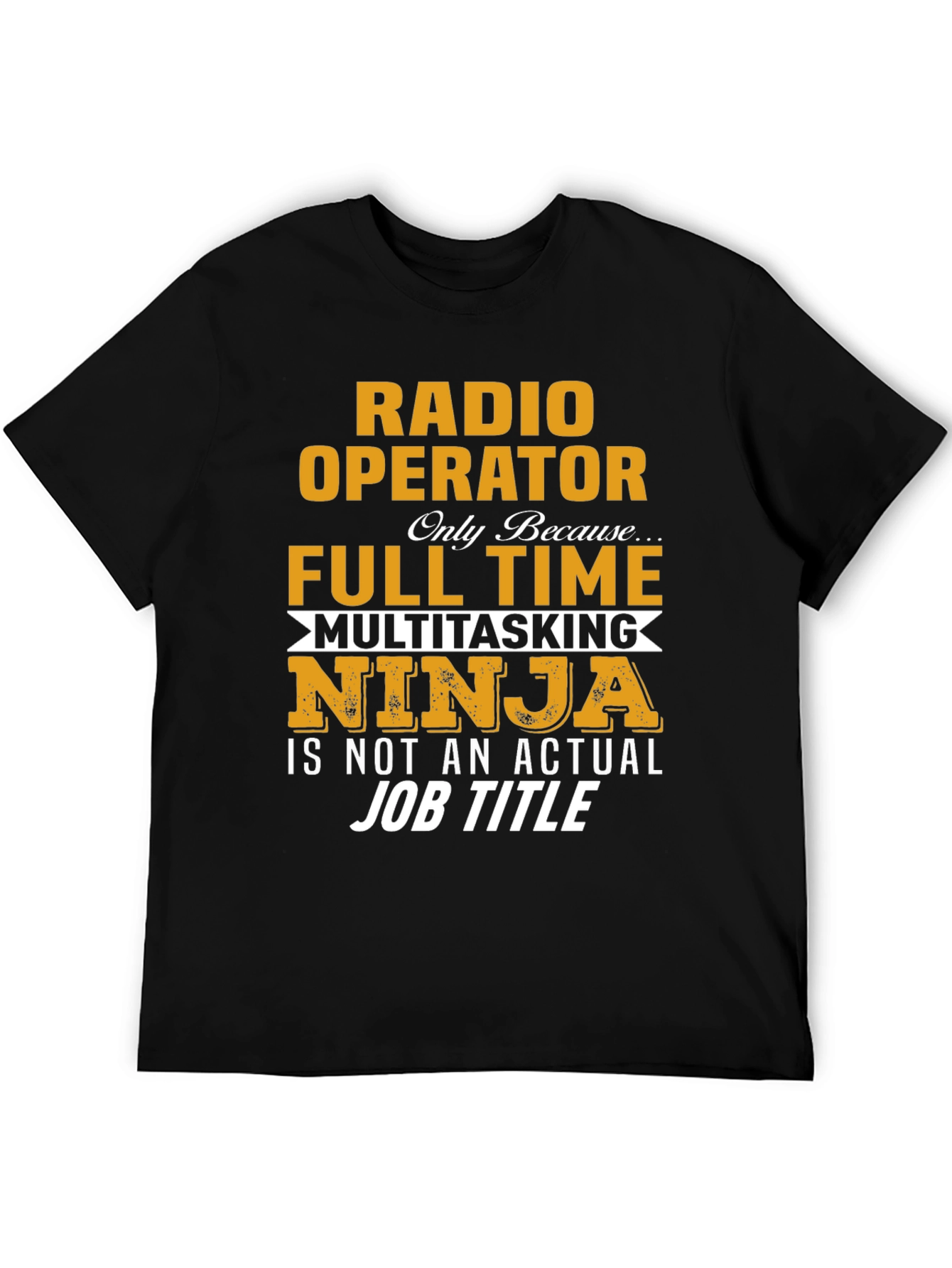 Radio Operator Full Time Multitasking Ninja T-Shirt