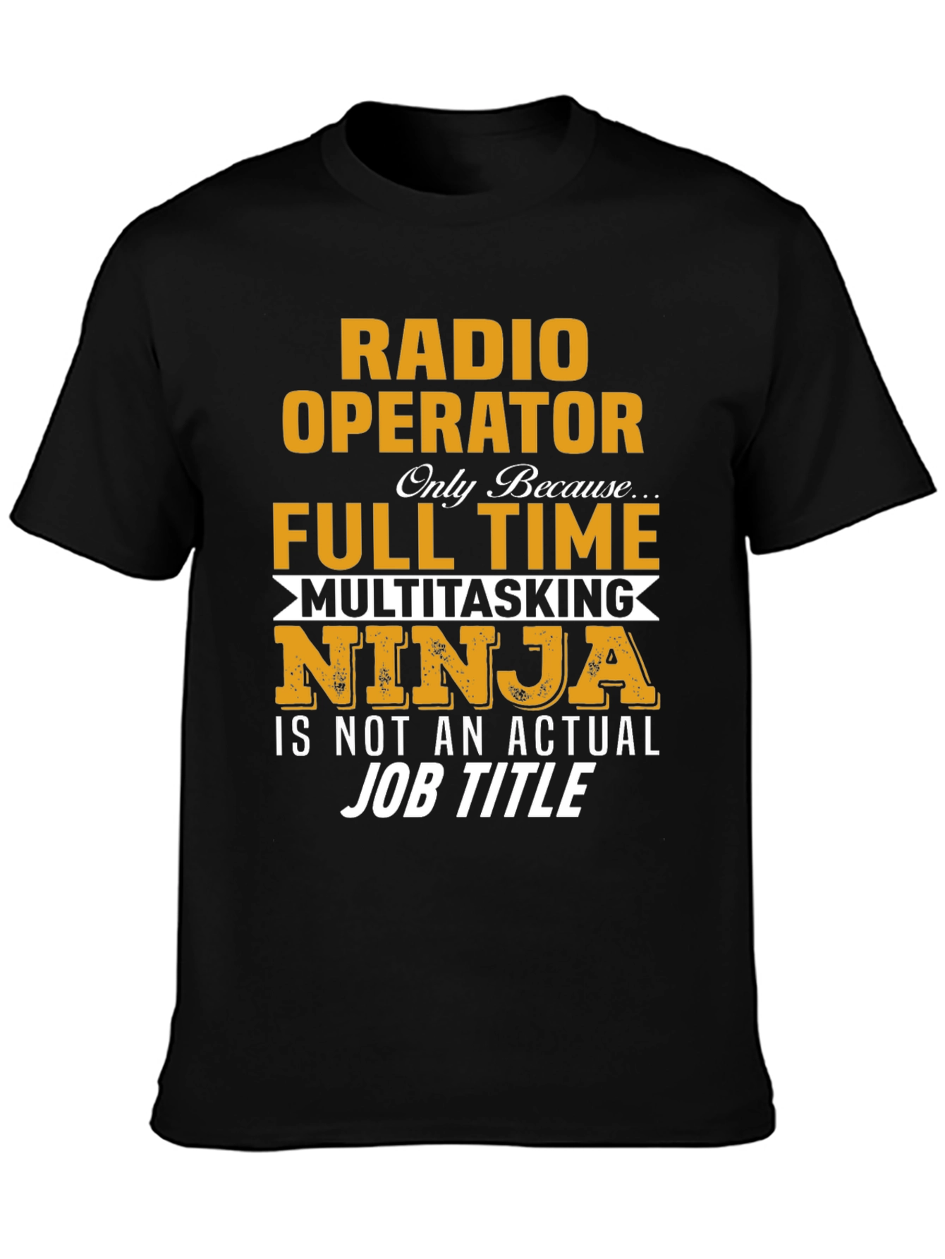 Radio Operator Full Time Multitasking Ninja T-Shirt
