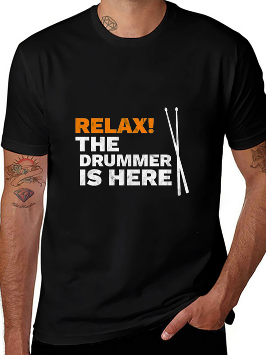 Relax! The Drummer Is Here - Graphic Tee