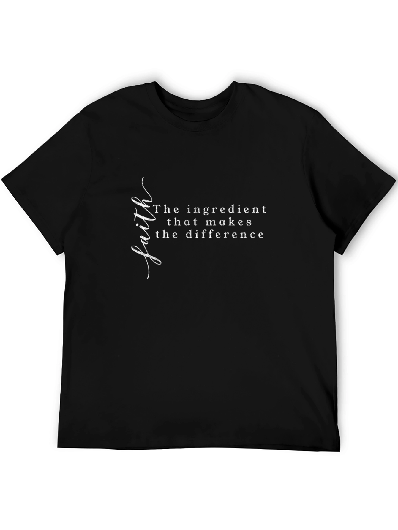 Faith T-Shirt - The Ingredient That Makes The Difference