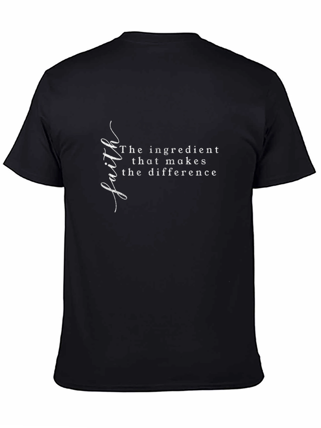 Faith T-Shirt - The Ingredient That Makes The Difference