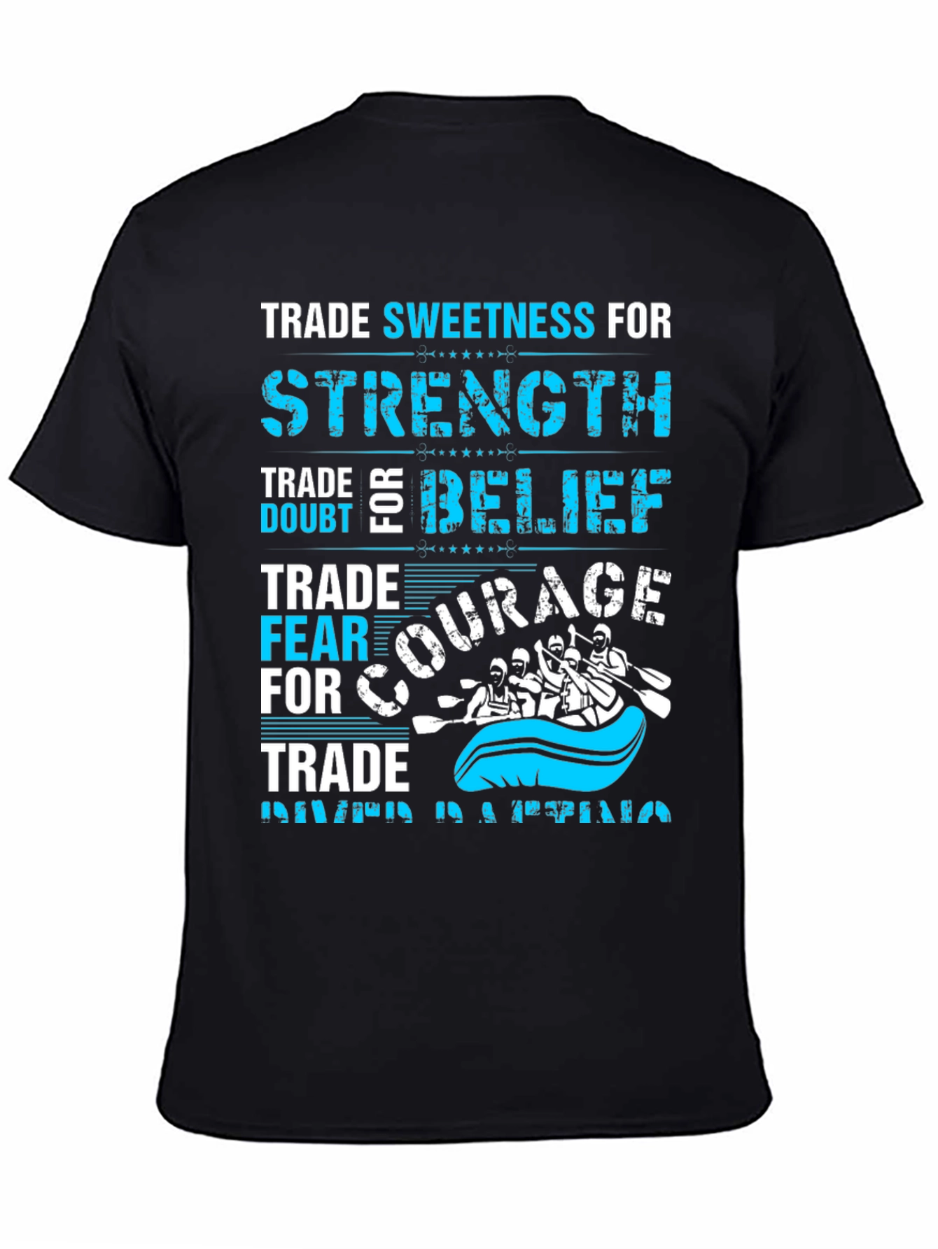 Trade Sweetness For Strength Rafting Tee