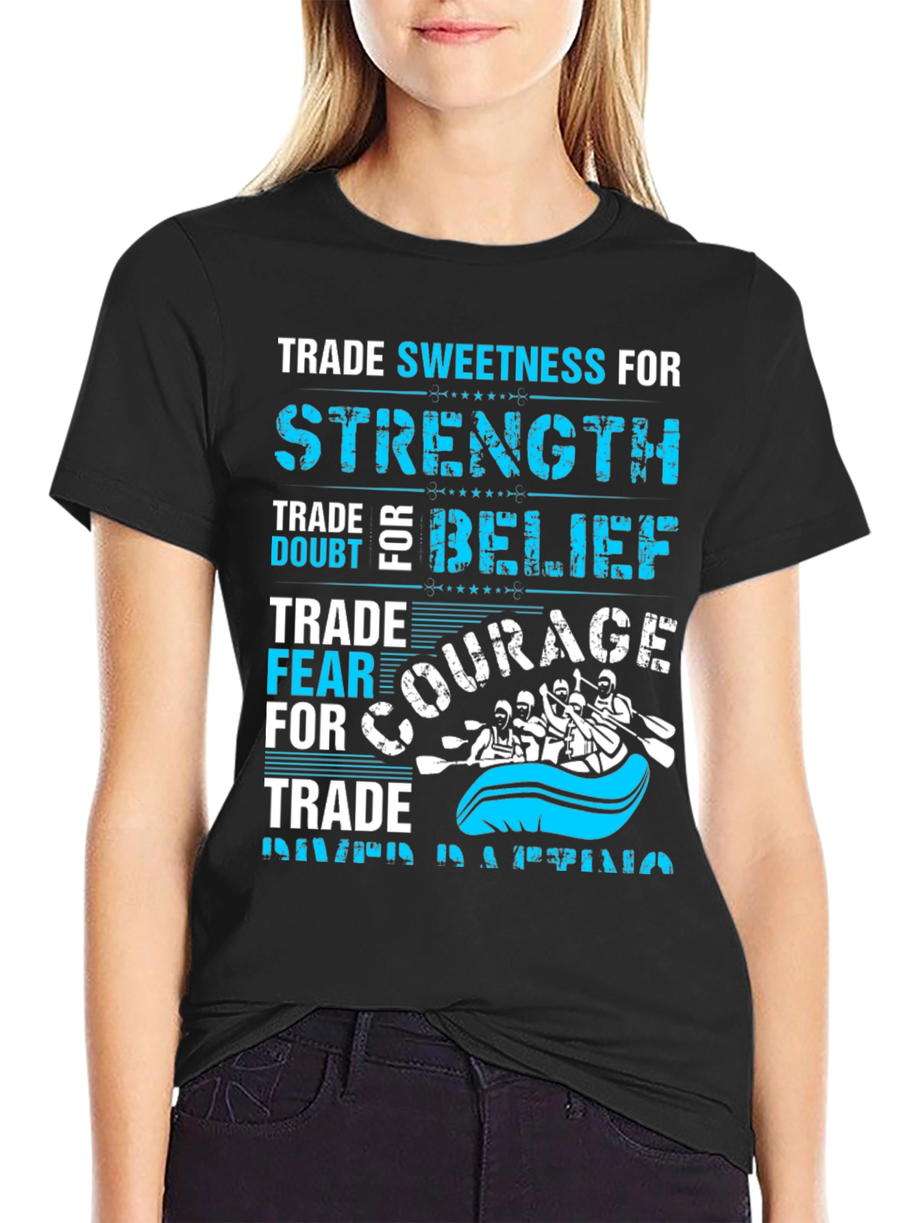 Trade Sweetness For Strength Rafting Tee