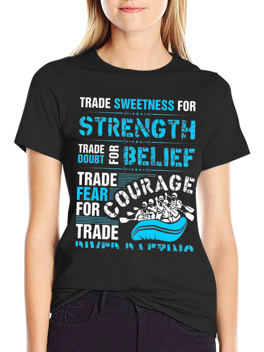 Trade Sweetness For Strength Rafting Tee
