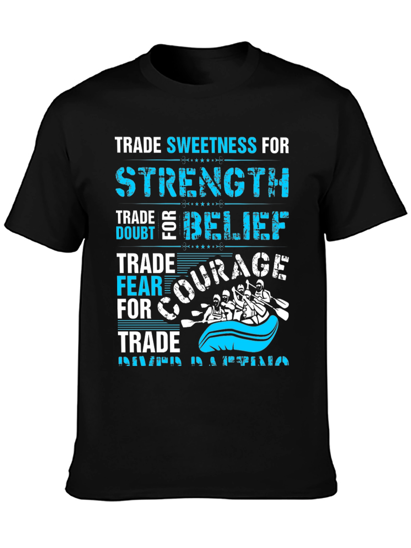 Trade Sweetness For Strength Rafting Tee
