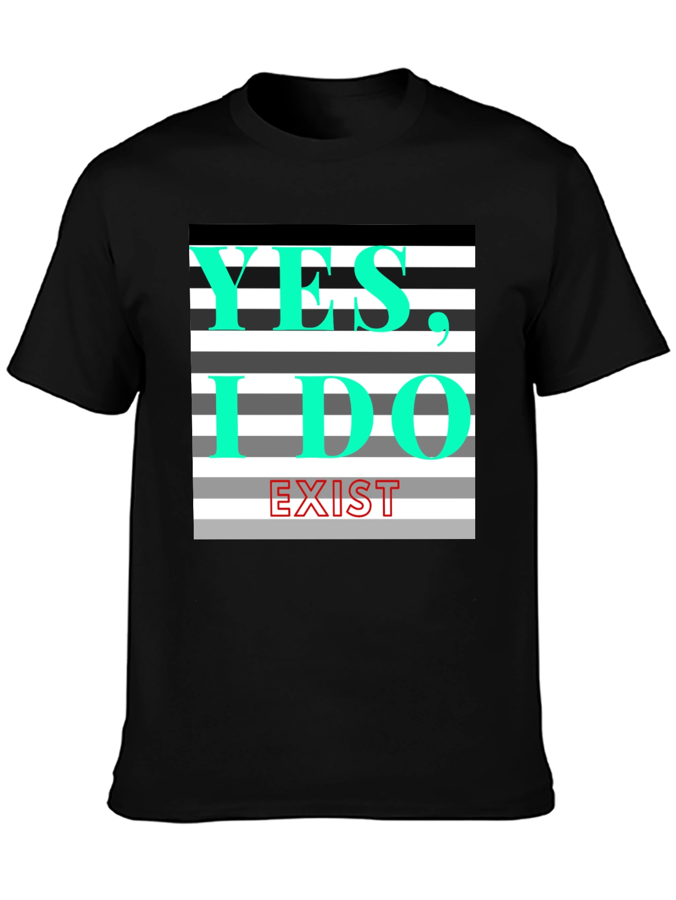 Yes I Do Exist Graphic Tee