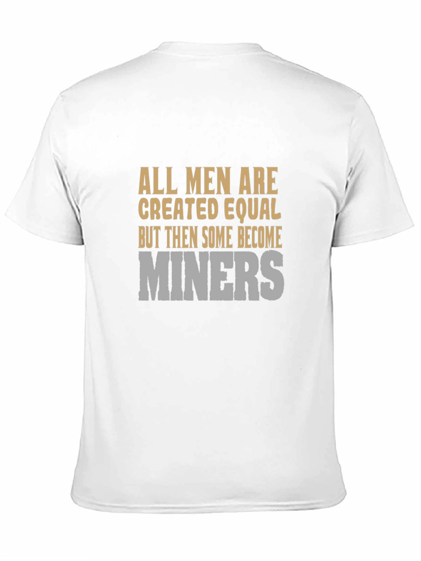 All Men Are Created Equal Miner Graphic T-Shirt