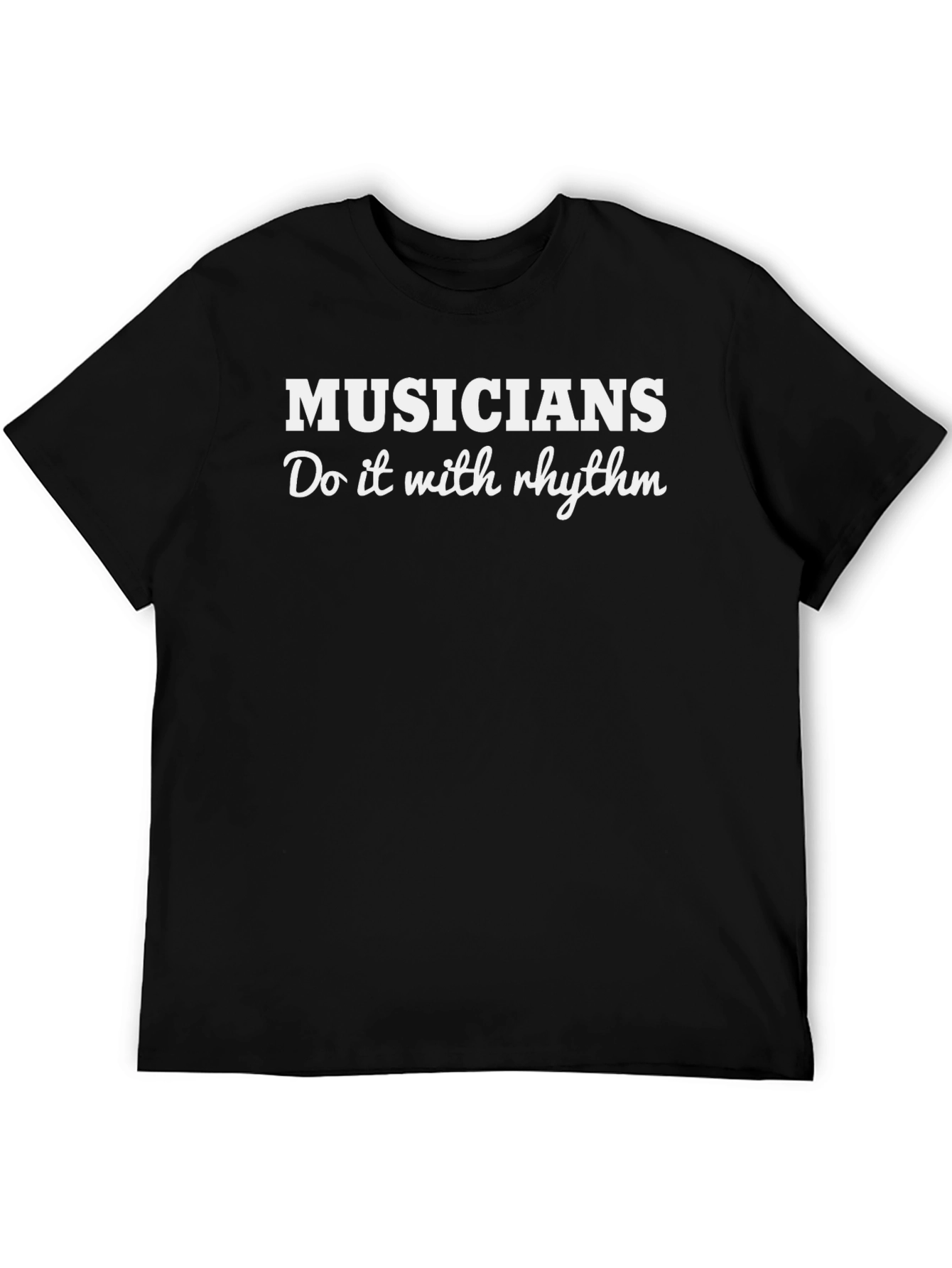 Musicians Do It With Rhythm Black Graphic Tee