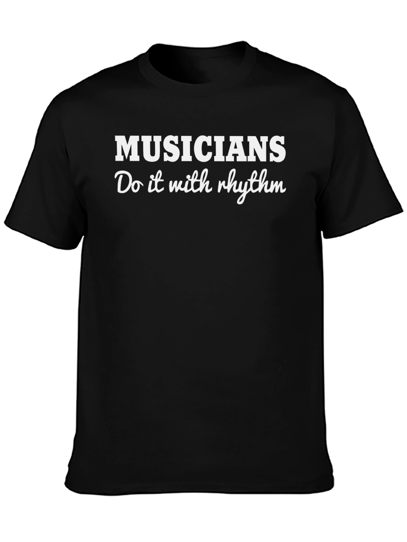 Musicians Do It With Rhythm Black Graphic Tee