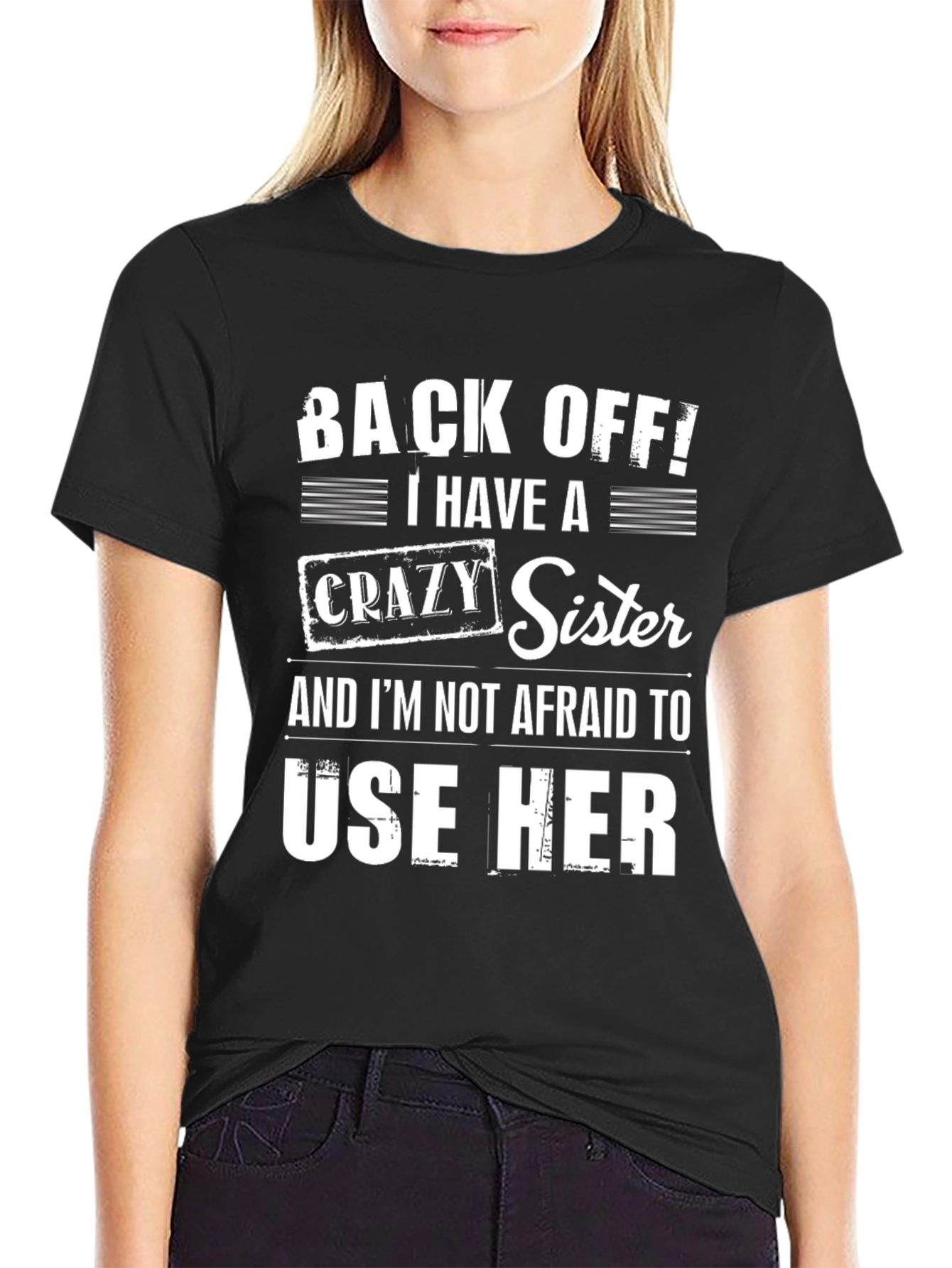 Back Off I Have a Crazy Sister T-Shirt