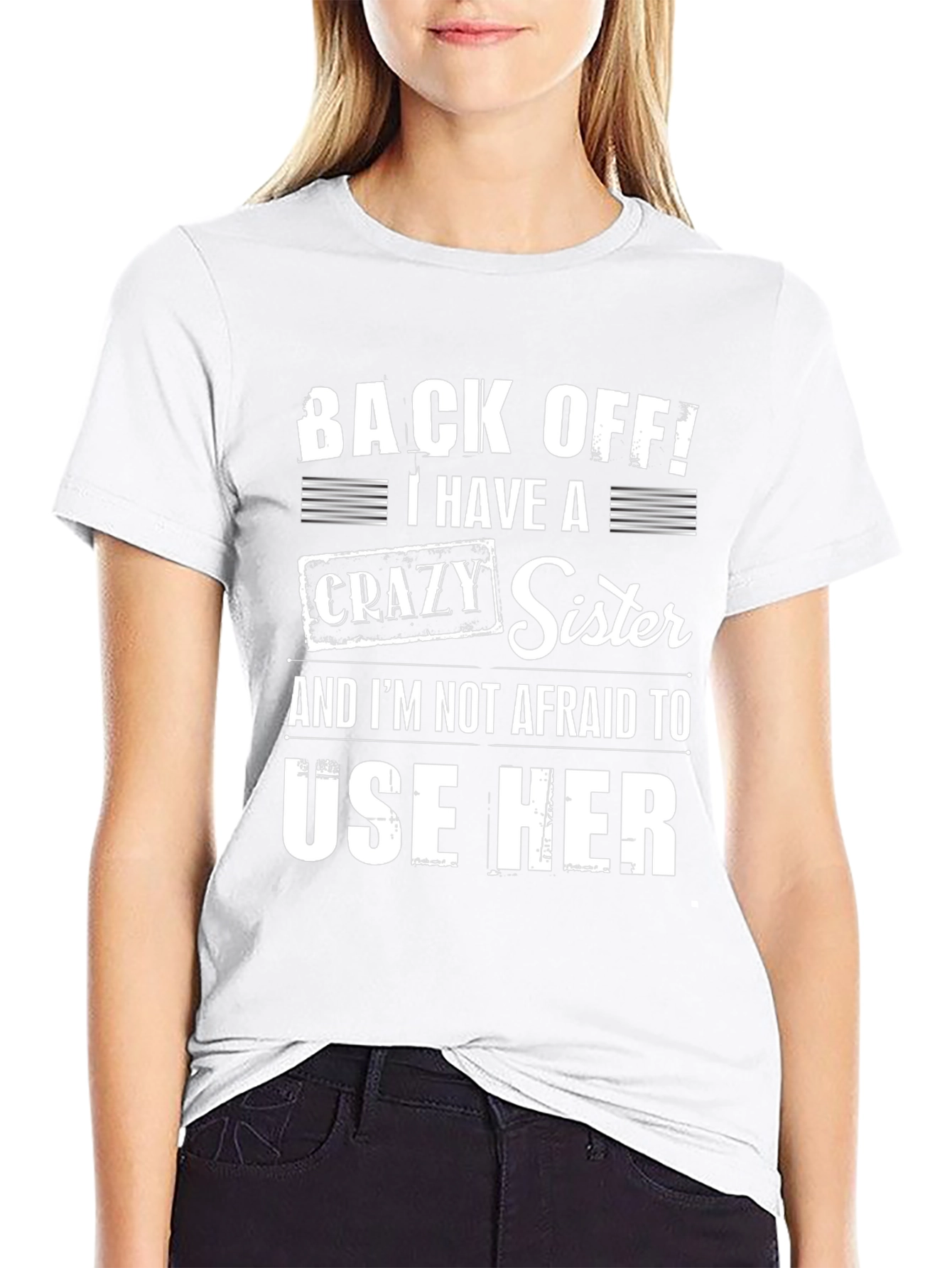 Back Off I Have a Crazy Sister T-Shirt