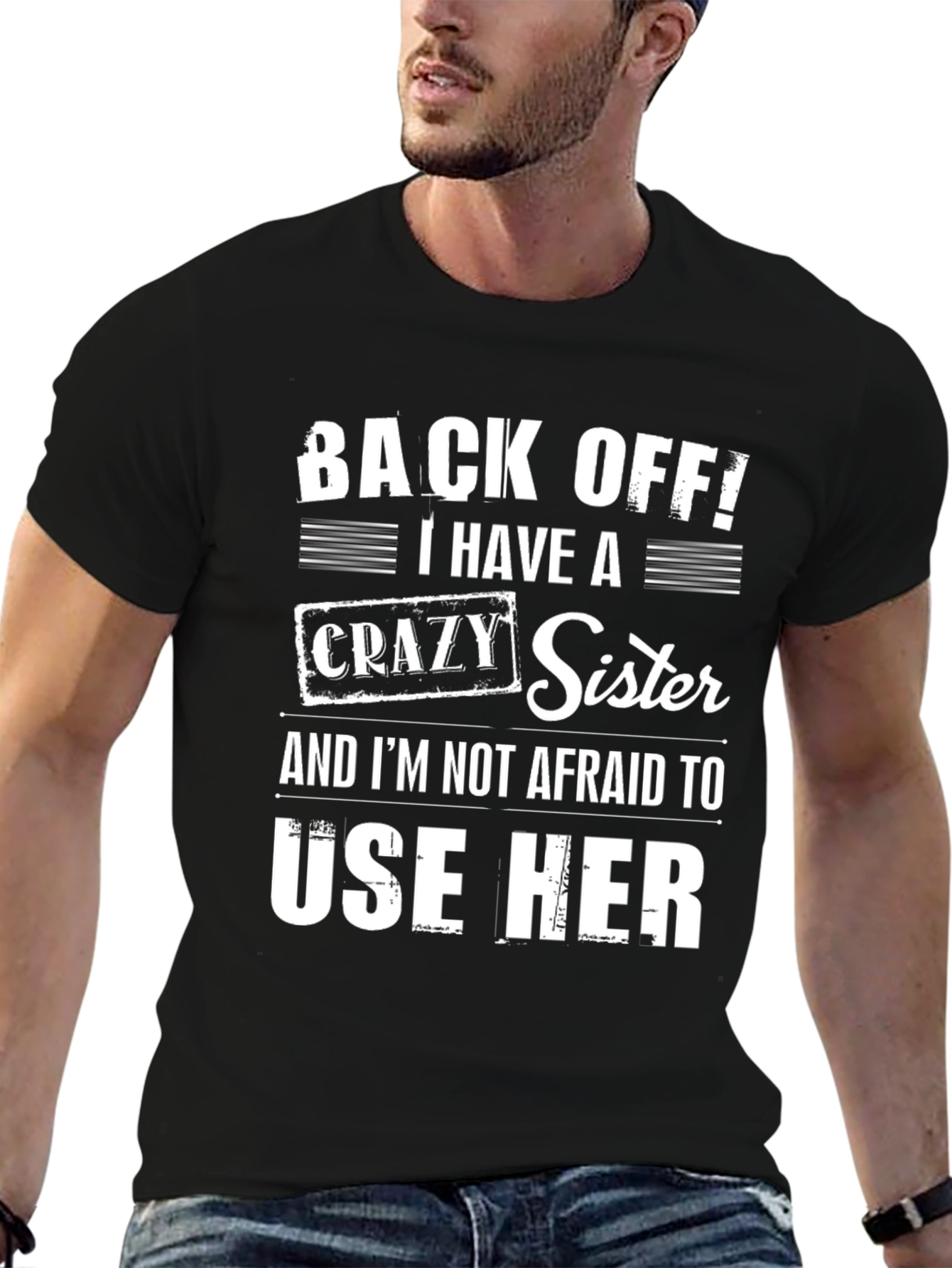 Back Off I Have a Crazy Sister T-Shirt