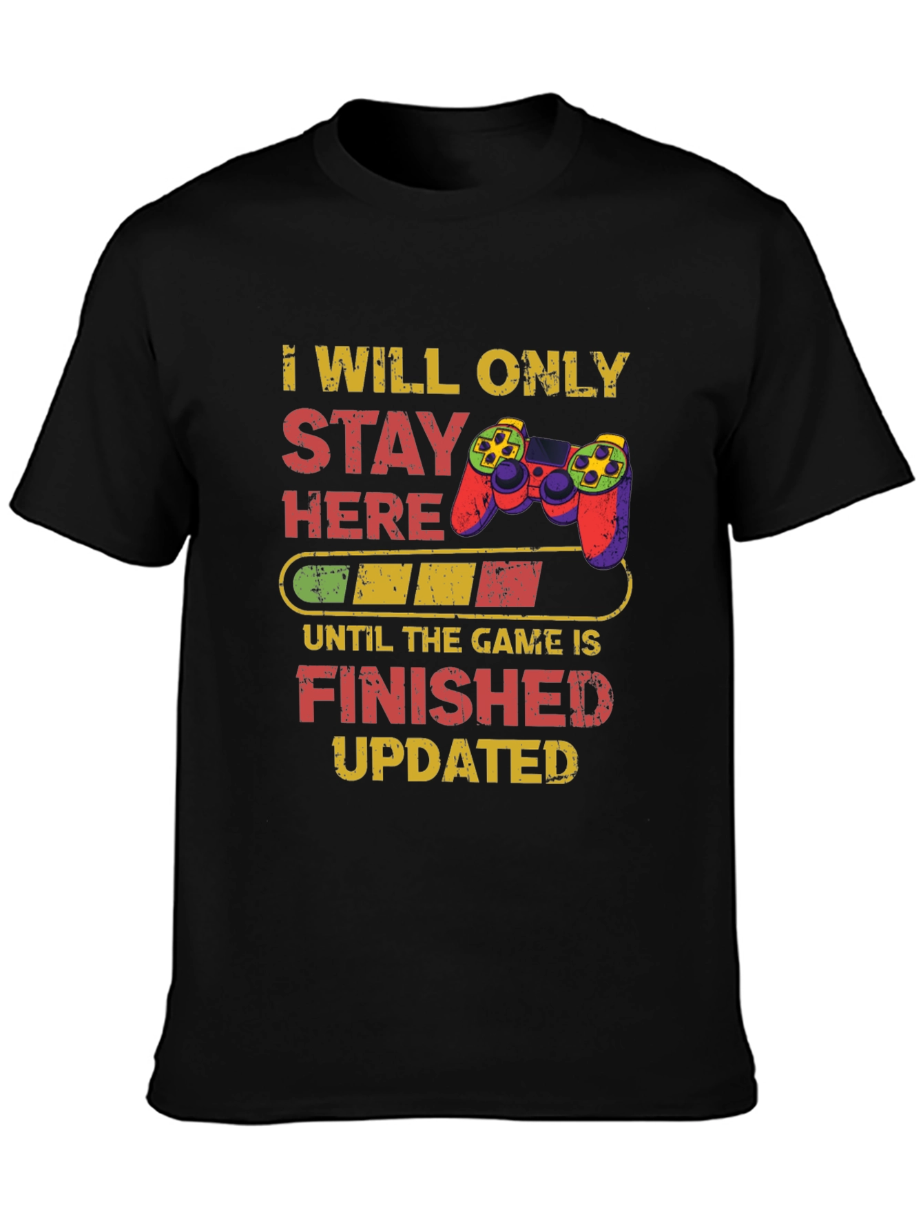 Gamers Tee: I Will Only Stay Here