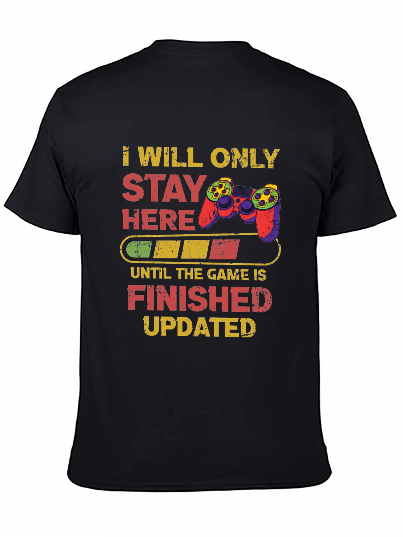 Gamers Tee: I Will Only Stay Here