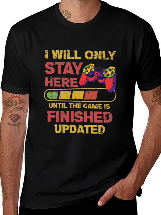 Gamers Tee: I Will Only Stay Here