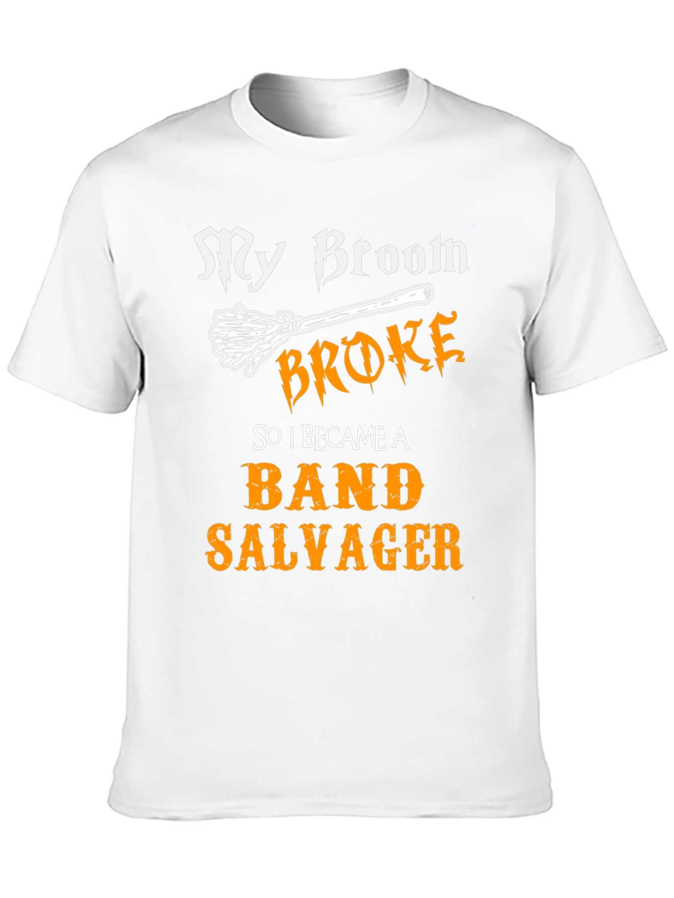Band Salvager T-Shirt - My Broom Broke