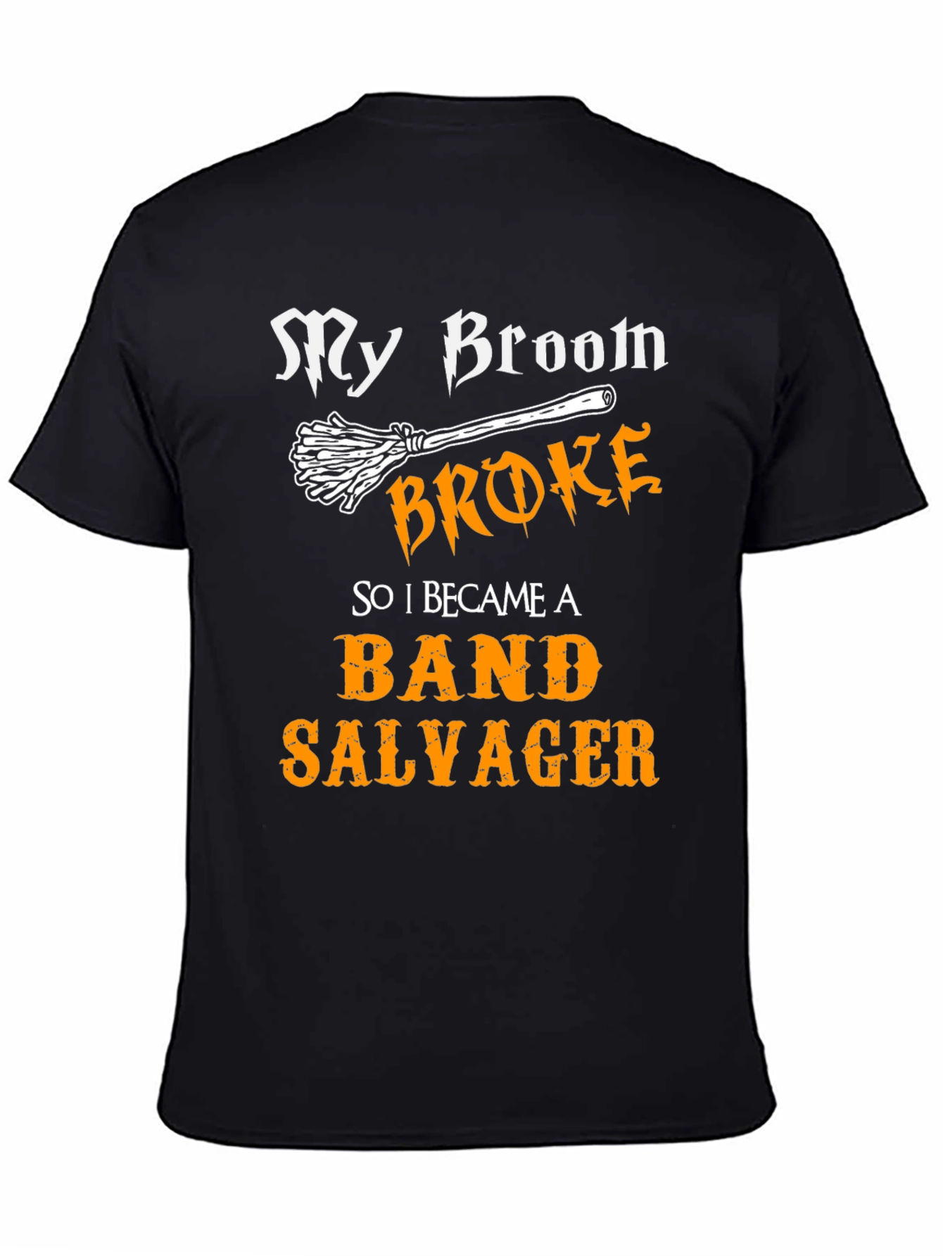 Band Salvager T-Shirt - My Broom Broke