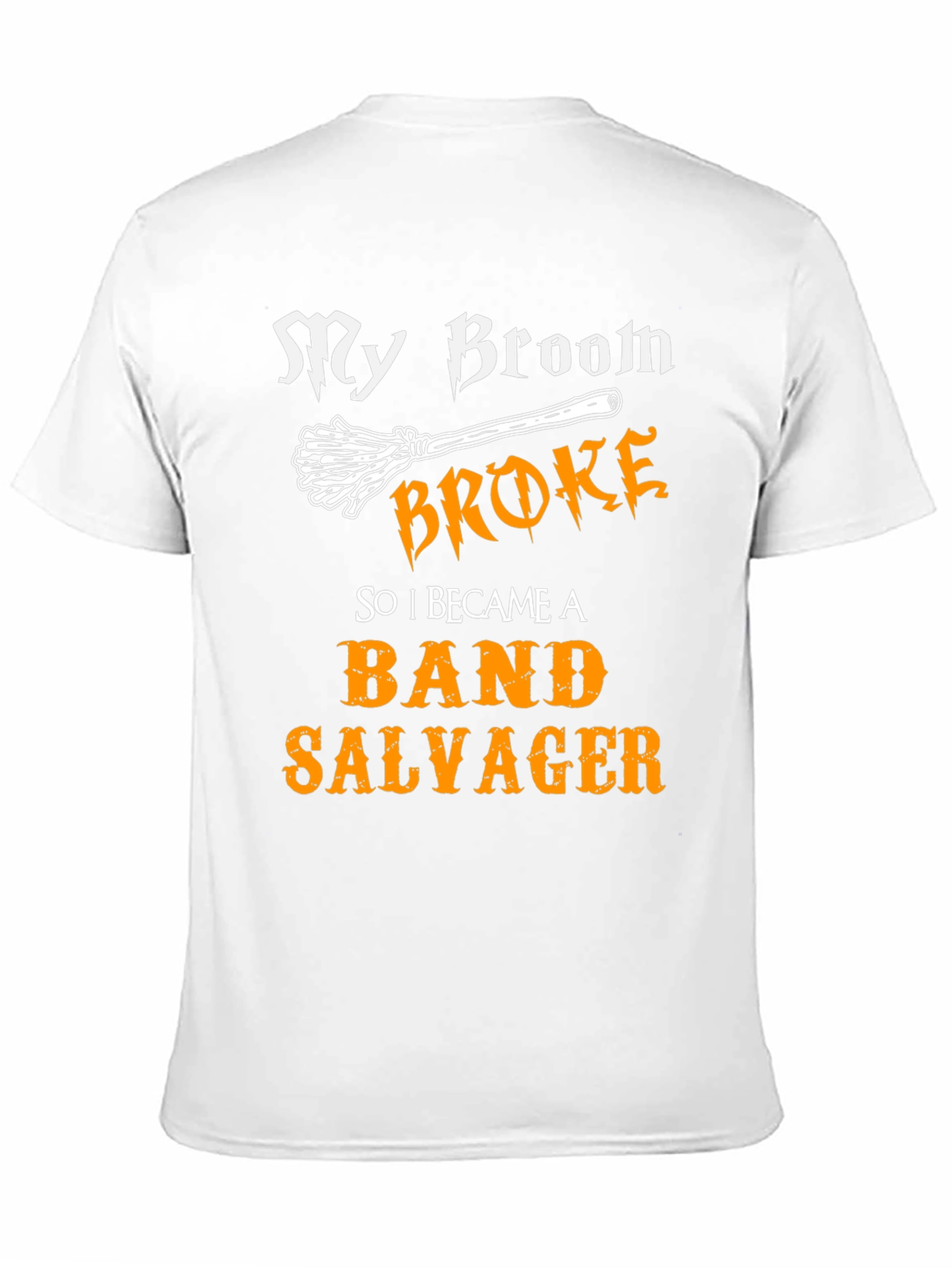 Band Salvager T-Shirt - My Broom Broke