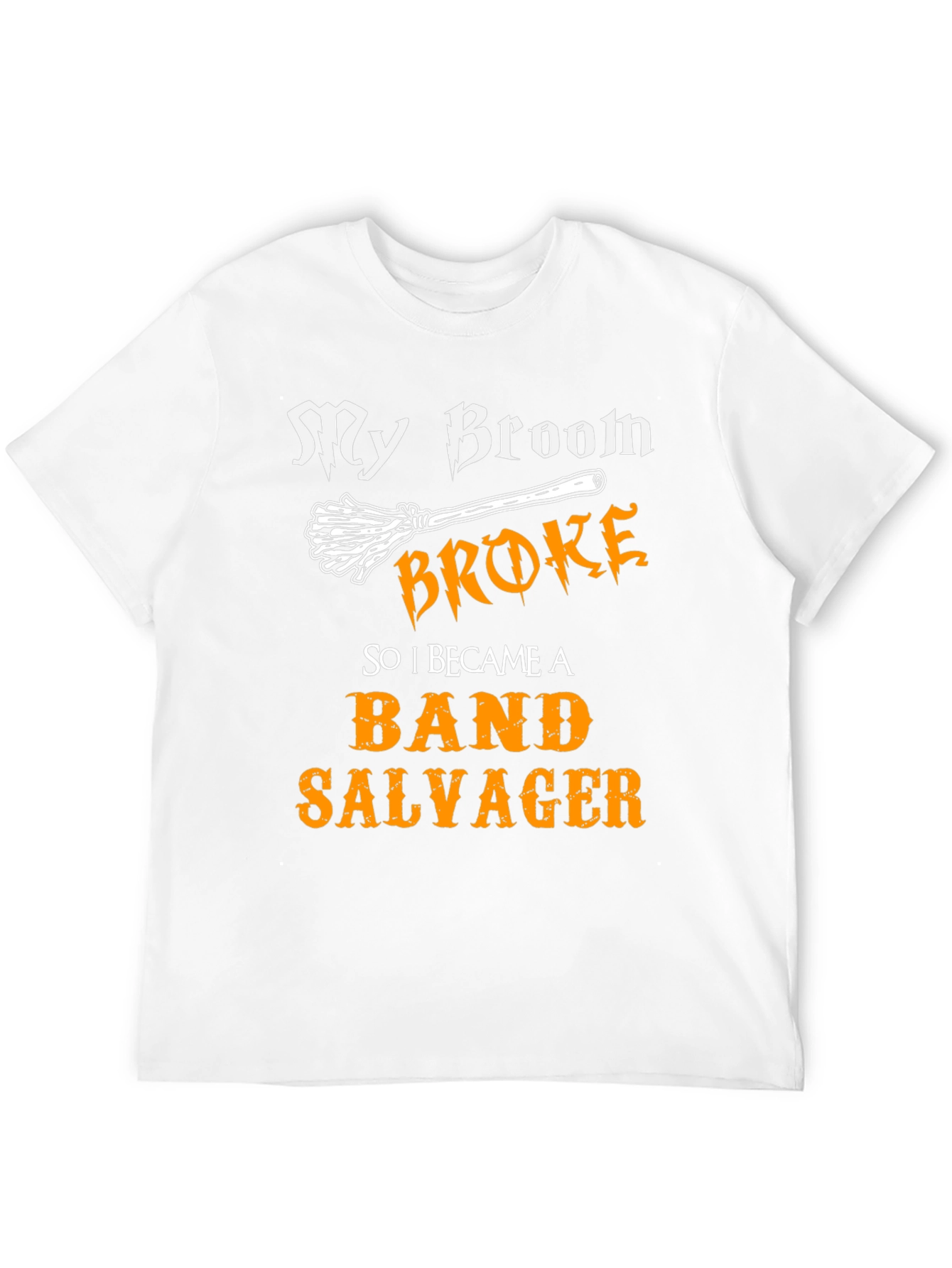 Band Salvager T-Shirt - My Broom Broke