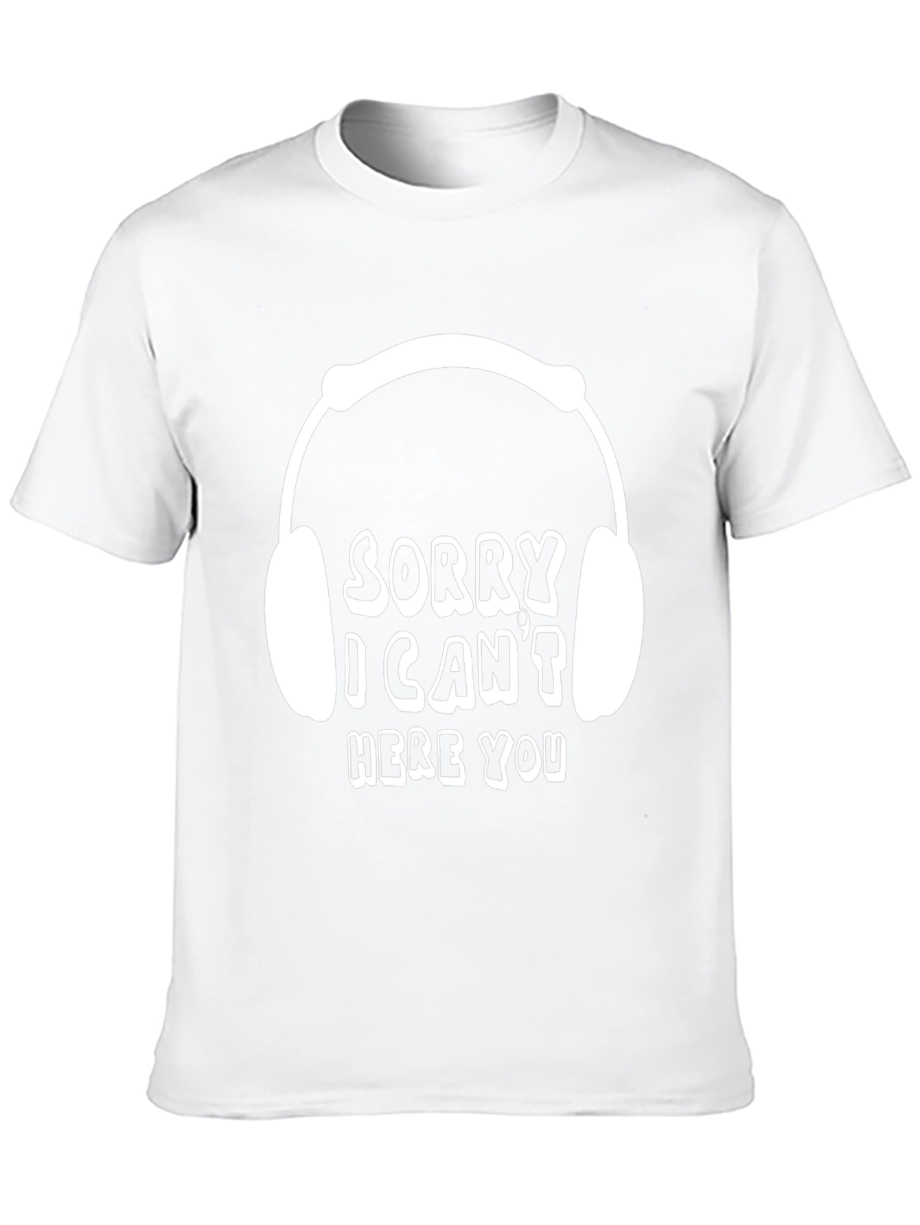 Sorry I Cant Hear You T-Shirt