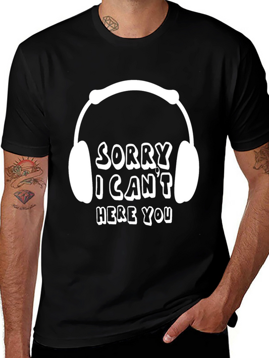 Sorry I Cant Hear You T-Shirt
