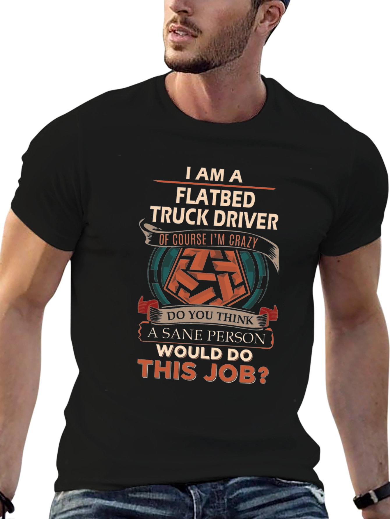 Flatbed Truck Driver Crazy Job T-Shirt