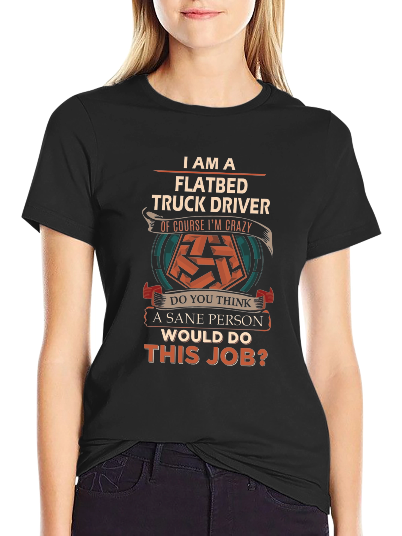 Flatbed Truck Driver Crazy Job T-Shirt
