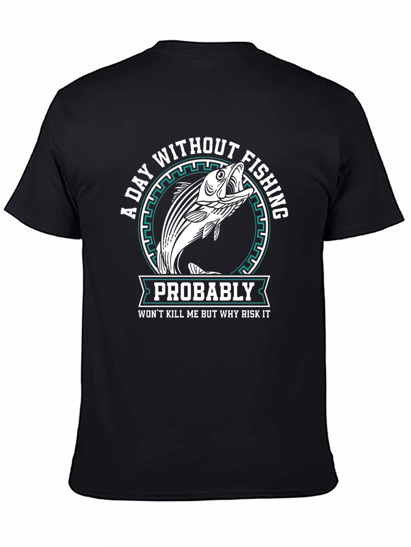 Fishing T-Shirt - A Day Without Fishing