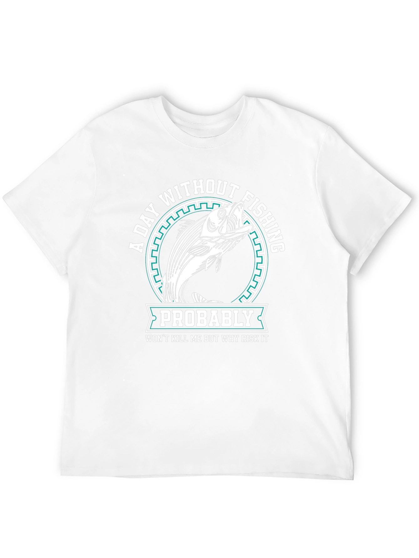 Fishing T-Shirt - A Day Without Fishing