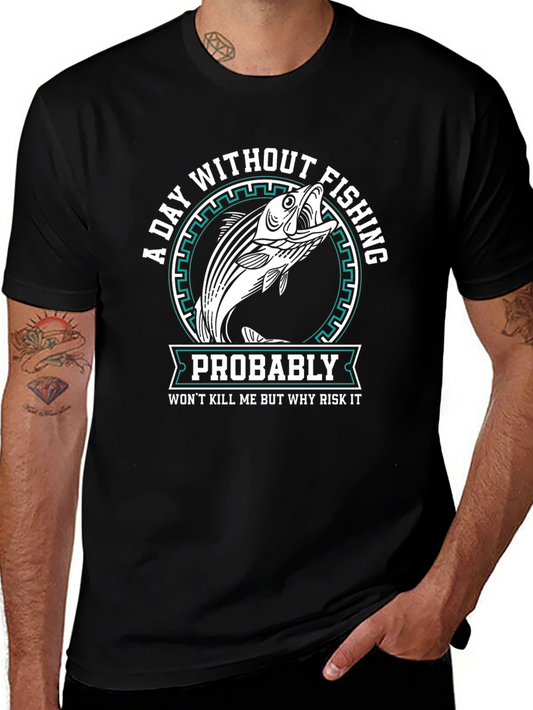 Fishing T-Shirt - A Day Without Fishing